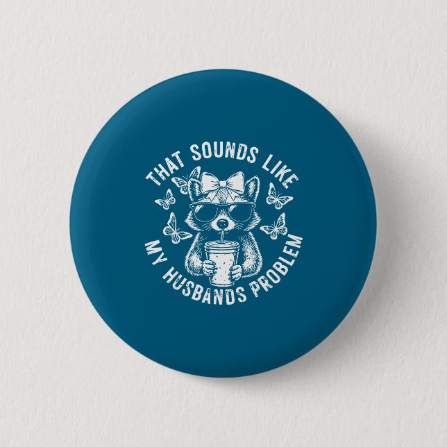 That sounds like my husbands problem funny wife ra button (Front)