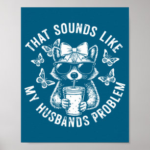 That sounds like my husbands problem funny wife ra poster