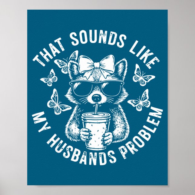 That sounds like my husbands problem funny wife ra poster (Front)