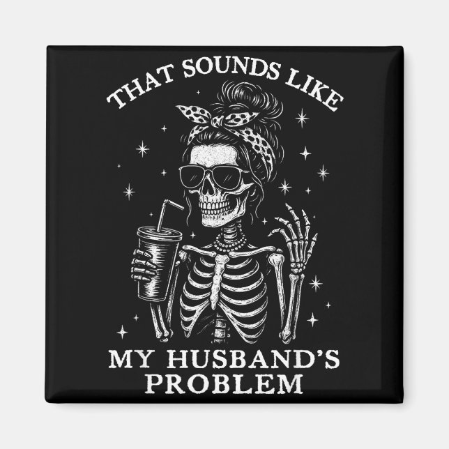 That sounds like my husbands problem funny wife sk magnet (Front)
