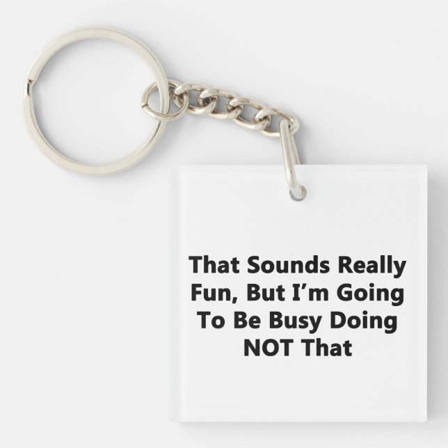That Sounds Really Fun Keychain (Front)