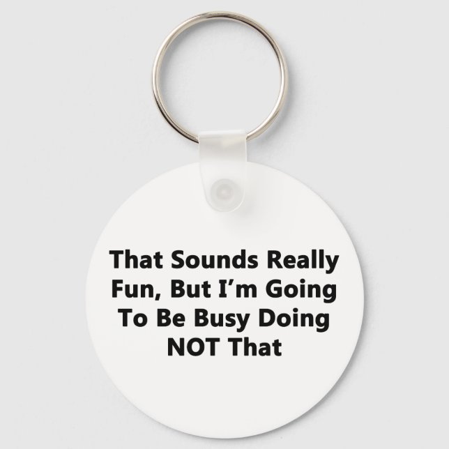 That Sounds Really Fun Keychain (Front)