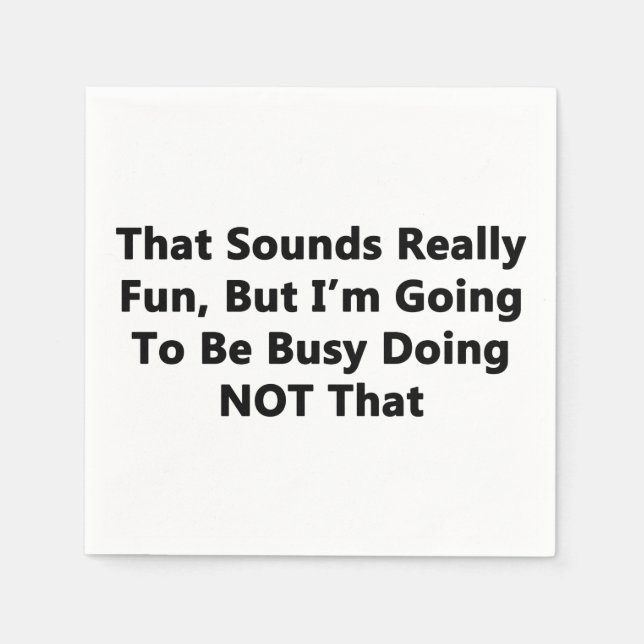That Sounds Really Fun Paper Napkins (Front)