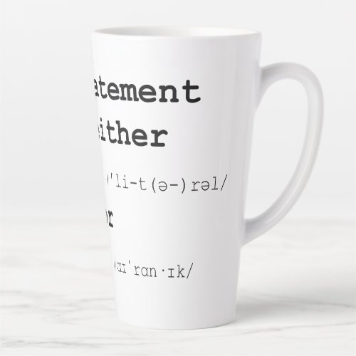 That Statement Was Neither Literal Nor Ironic Latte Mug