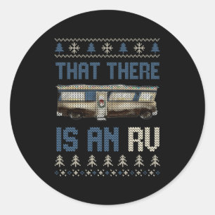 That There Is An Rv Ugly Christmas Camng Holiday L Classic Round Sticker