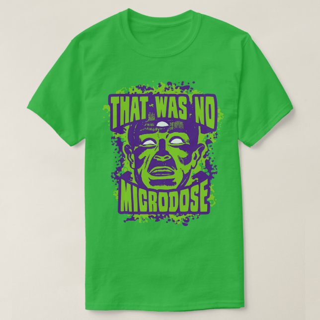 That Was No Microdose T-Shirt (Design Front)