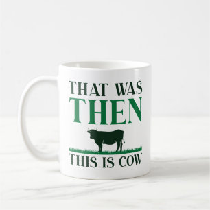 That Was Then This Is Cow Coffee Mug