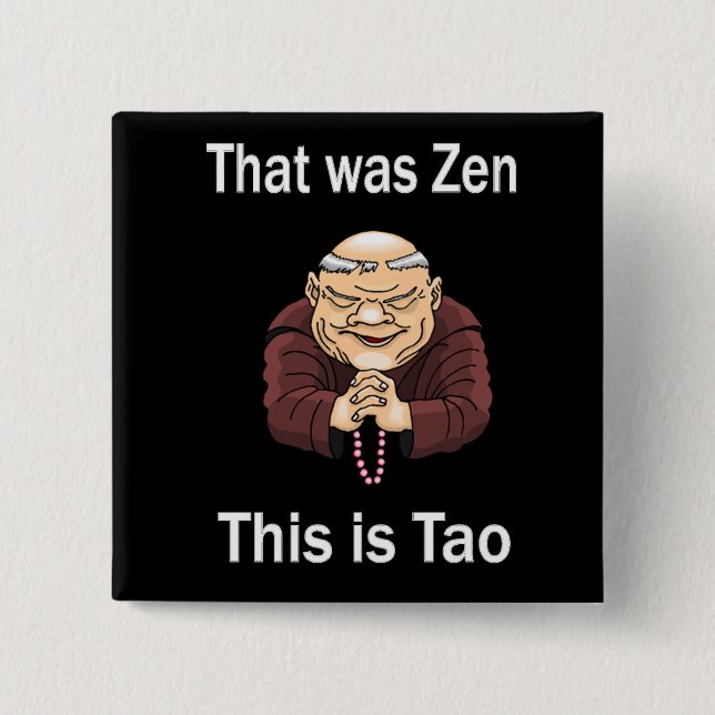 That Was Zen, This Is Tao Pinback Button (Front)