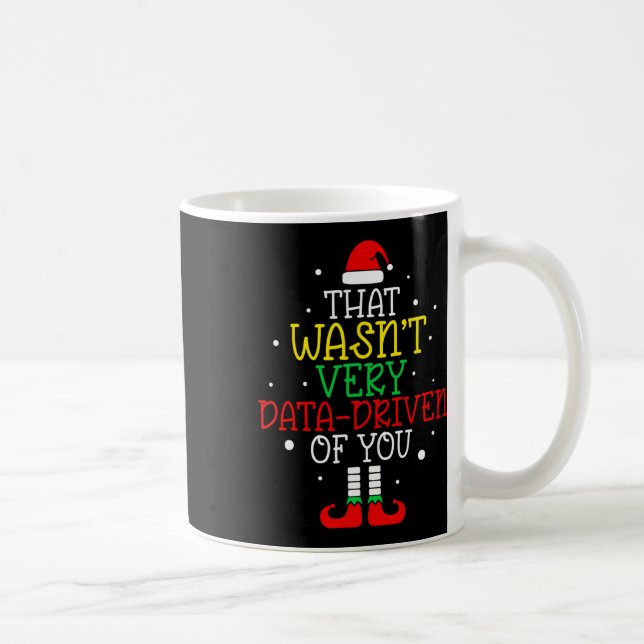That Wasn't Very Data Driven Of You Christmas Data Coffee Mug (Right)