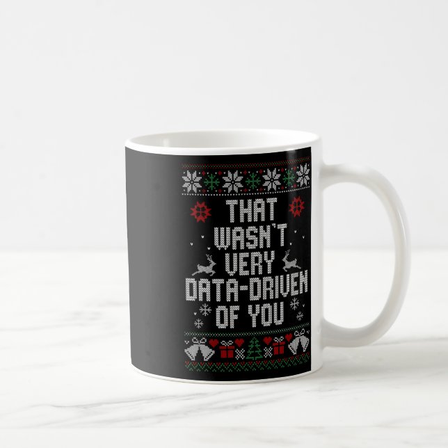 That Wasn't Very Data Driven Of You Christmas Ugly Coffee Mug (Right)