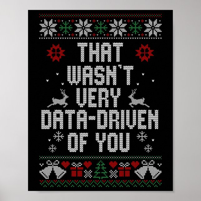 That Wasn't Very Data Driven Of You Christmas Ugly Poster (Front)