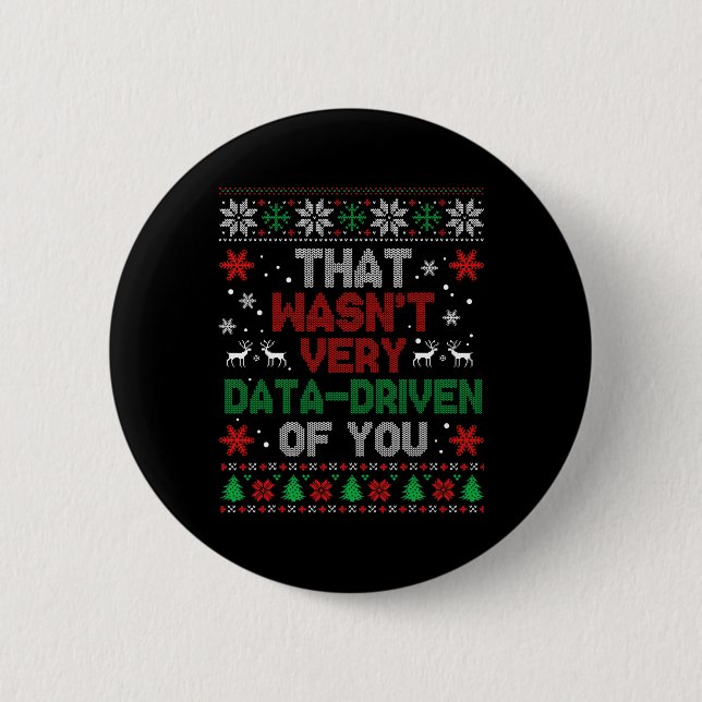 That Wasnt Very Data Driven Of You Christmas Xmas  Button (Front)