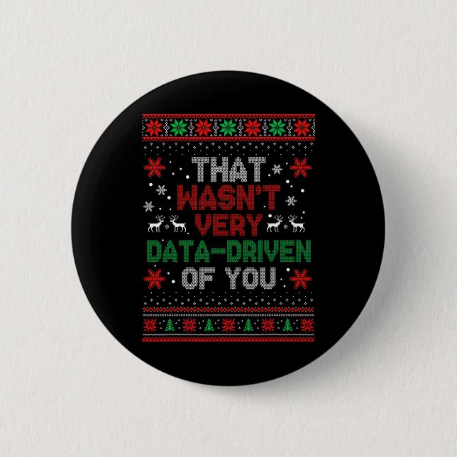 That Wasnt Very Data Driven Of You Christmas Xmas  Button (Front)