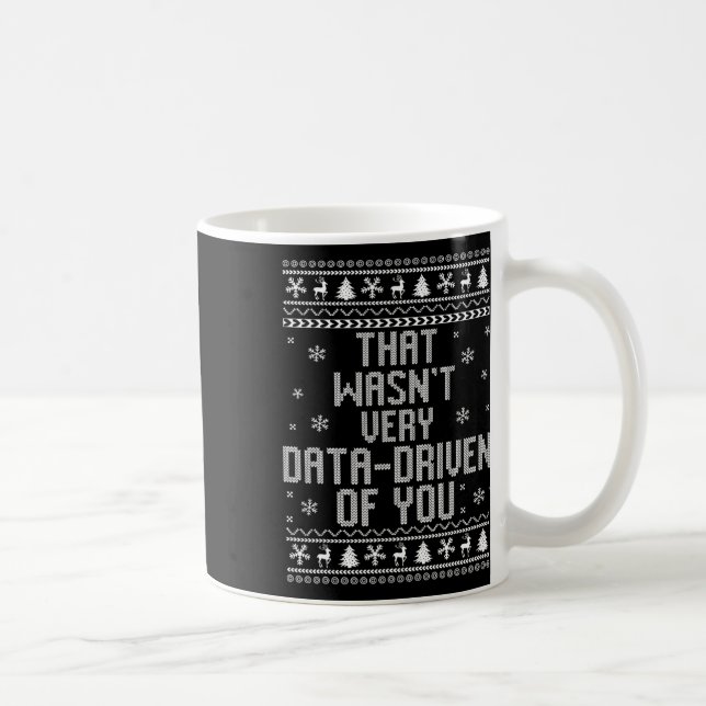That Wasn't Very Data Driven Of You Christmas Xmas Coffee Mug (Right)