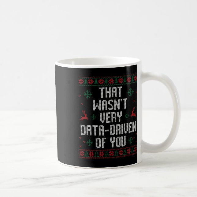 That Wasn't Very Data Driven Of You Christmas Xmas Coffee Mug (Right)