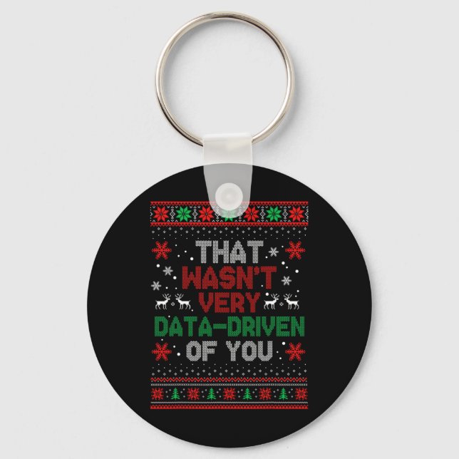 That Wasnt Very Data Driven Of You Christmas Xmas  Keychain (Front)