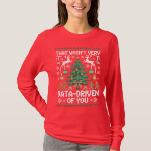 That Wasn't Very Data-Driven of You" Funny Data  T-Shirt