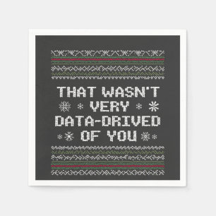 That Wasn't Very Data Driven Of You Nerd Christmas Napkins