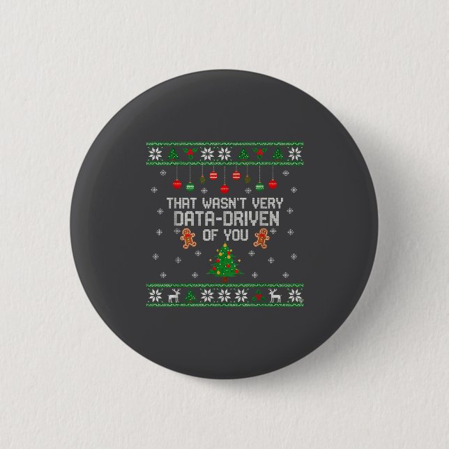 That Wasn't Very Data Driven Of You Ugly Christmas Button (Front)