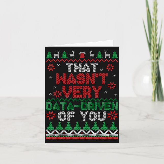 That Wasn't Very Data Driven Of You Ugly Christmas Card (Front)