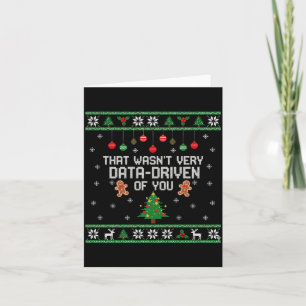 That Wasn't Very Data Driven Of You Ugly Christmas Card