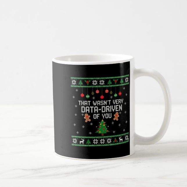 That Wasn't Very Data Driven Of You Ugly Christmas Coffee Mug (Right)