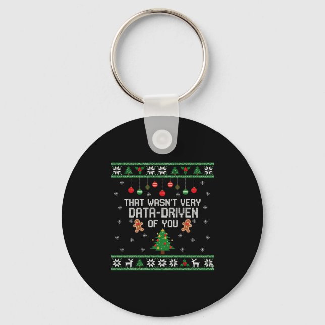 That Wasn't Very Data Driven Of You Ugly Christmas Keychain (Front)