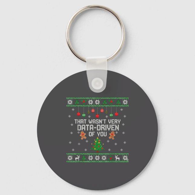 That Wasn't Very Data Driven Of You Ugly Christmas Keychain (Front)