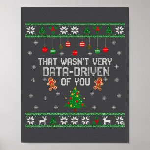 That Wasn't Very Data Driven Of You Ugly Christmas Poster