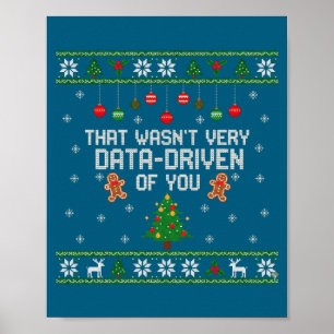 That Wasn't Very Data Driven Of You Ugly Christmas Poster