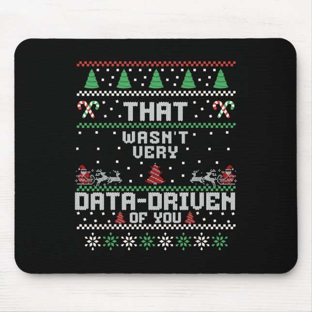 That Wasn't Very Data Driven Of You Ugly Sweater C Mouse Pad (Front)