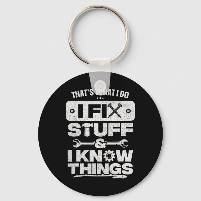 That What I Do Fix Stuff Know Things Shirt Funny F Keychain (Front)