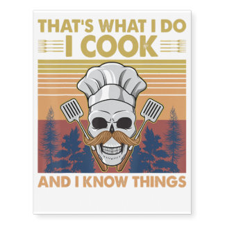That What I Do I Cook And I Know Things Temporary Tattoos