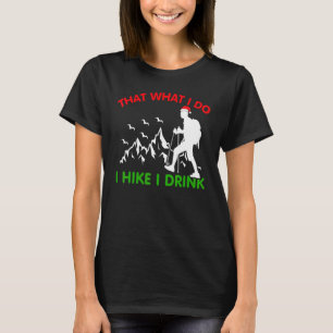 That What I Do I Hike I Drink Hiking Christmas T-Shirt