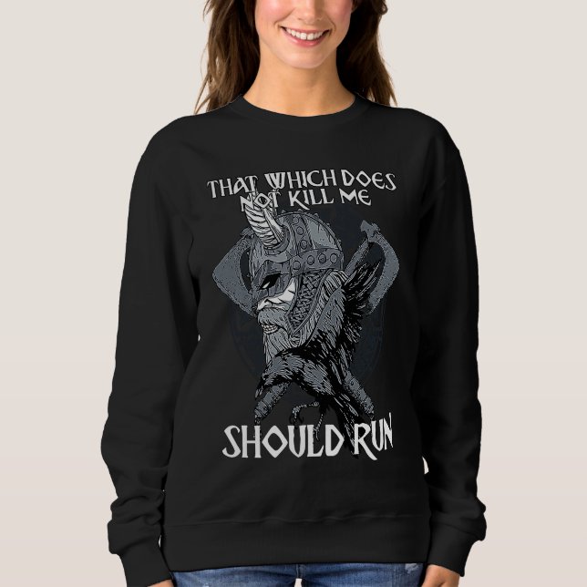 That Which does not Kill Me Should Run I Valhalla  Sweatshirt (Front)