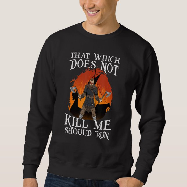 That Which does not Kill Me Should Run I Valhalla  Sweatshirt (Front)