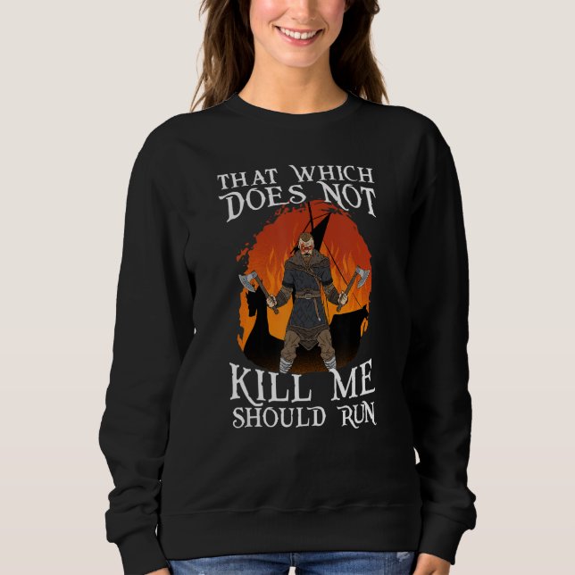 That Which does not Kill Me Should Run I Valhalla  Sweatshirt (Front)