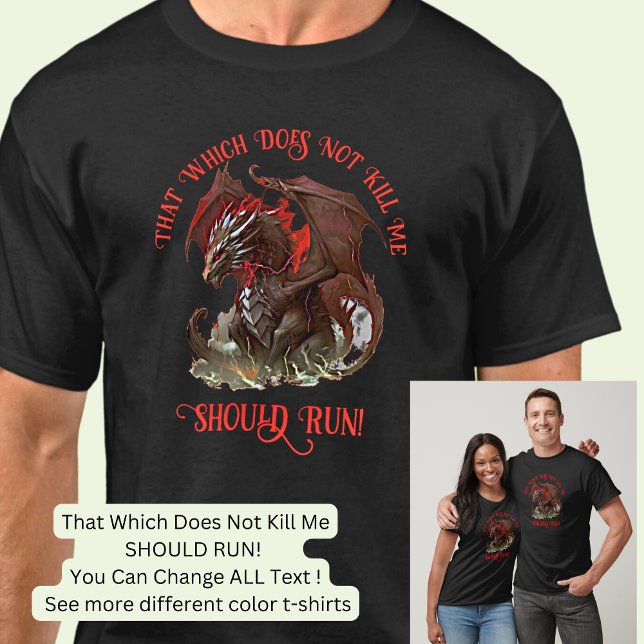 That Which Does Not Kill Me, Should RUN!     T-Shirt (Creator Uploaded)