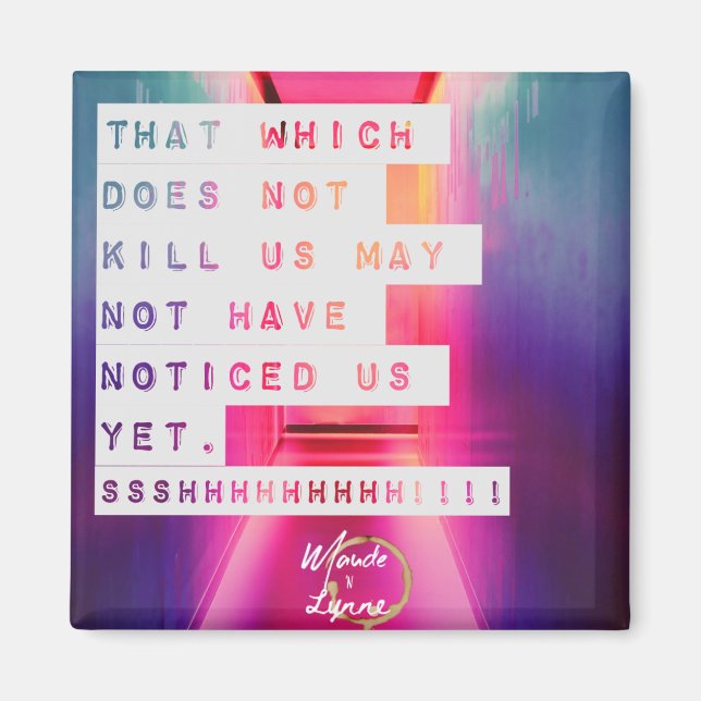 That which does not kill us magnet (Front)