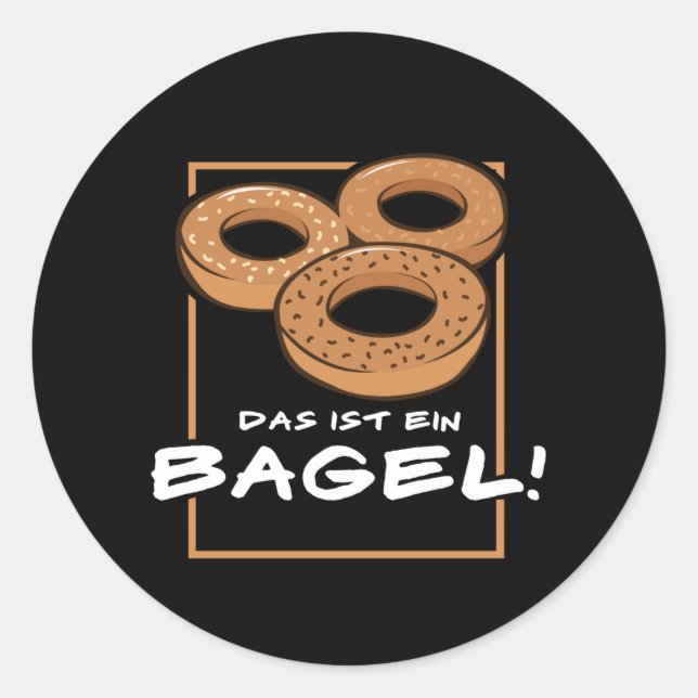 Thats a bagel classic round sticker (Front)