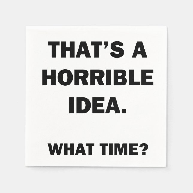 That's a Horrible Idea. Napkins (Front)