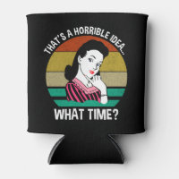 That's A Horrible Idea...What Time?