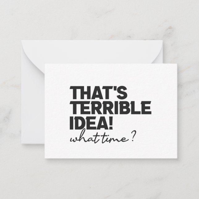 Thats A Horrible Idea What Time Funny Sarcastic   Note Card (Front)