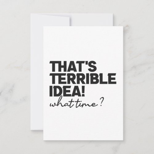 Thats A Horrible Idea What Time Funny Sarcastic   Thank You Card