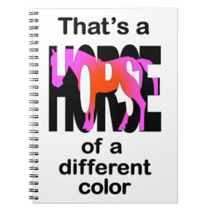 That's a Horse of a Different Color Print Notebook