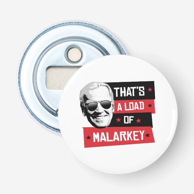 That's a load of Malarkey Biden 2020 Bottle Opener (Front)