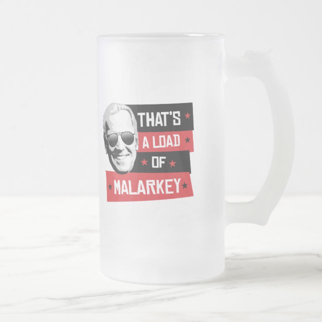 That's a load of Malarkey Biden 2020 Frosted Glass Beer Mug (Right)