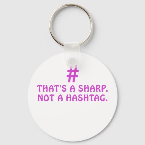 Thats a Sharp Not a Hashtag Keychain