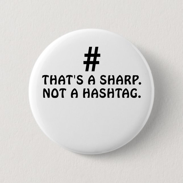 Thats a Sharp Not a Hashtag Pinback Button (Front)