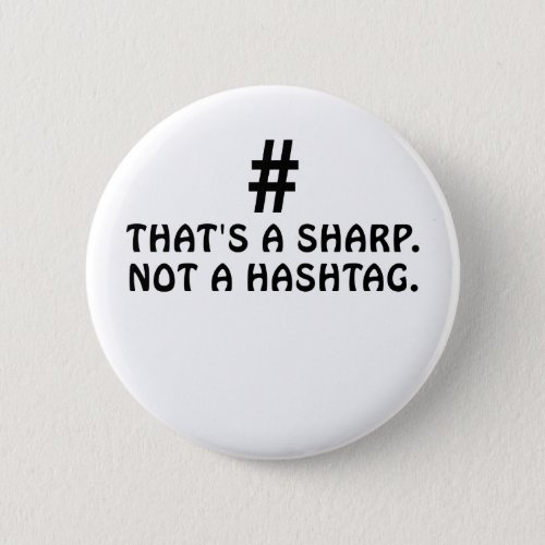 Thats a Sharp Not a Hashtag Pinback Button